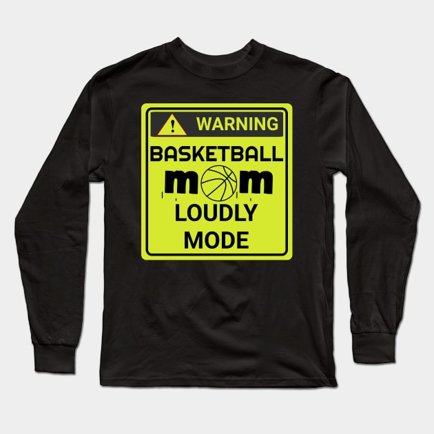 Basketball Mom Loudly mode Long Sleeve T-Shirt by USAPHILLYDESIGNERS